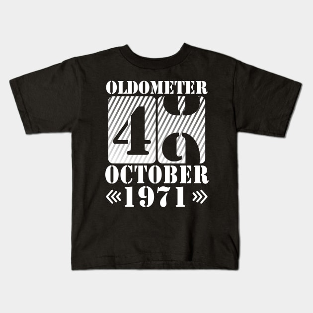 Happy Birthday To Me You Daddy Mommy Son Daughter Oldometer 49 Years Old Was Born In October 1971 Kids T-Shirt by DainaMotteut